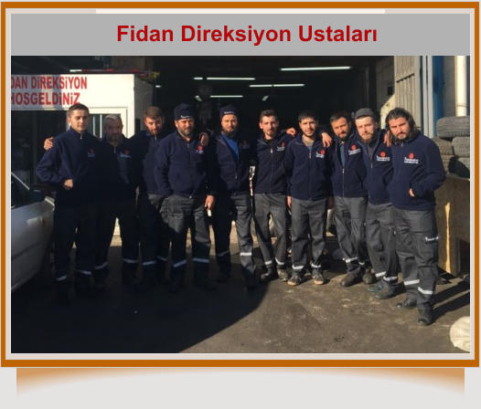 Tel: 0(216) 526 27 06     Gsm: 0(533) 930 97 95   Fidan Direksiyon Osman Fidan   Fidan Direksiyon Ustaları